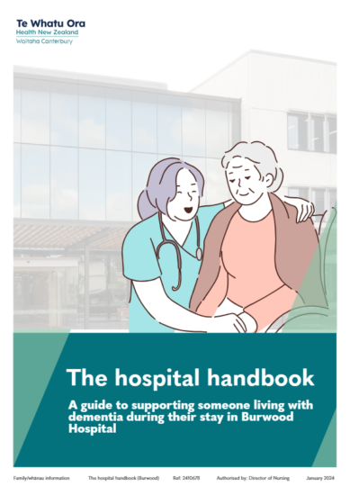 Dementia Hospital Handbook: A guide to supporting someone living with dementia during their stay in Burwood Hospital.